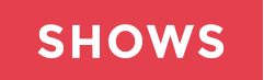 SHOWS